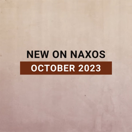 New on Naxos, October 2023 (2023년 10월, 낙소스에서 만나는 새 앨범)