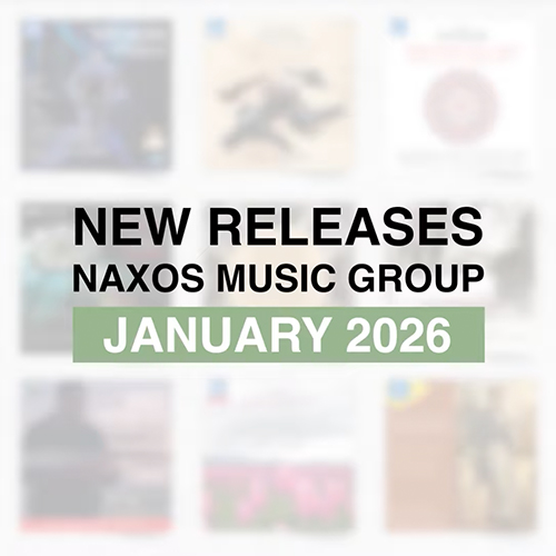 2026년 1월, 낙소스 / Naxos Music Group 신보 발매 하이라이트