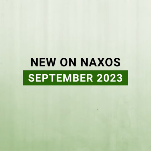 New on Naxos, September 2023 (2023년 9월, 낙소스에서 만나는 새 앨범)