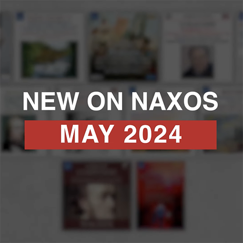 2024년 5월, 낙소스 신보 발매 하이라이트